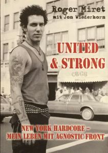 United & Strong: New York Hardcore - mein Leben mit Agnostic Front