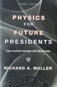 Physics For Future Presidents: The Science Behind the Headlines
