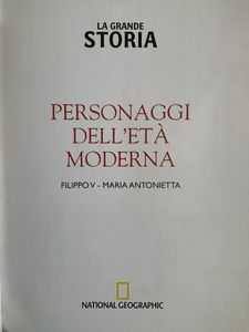 La Grande Storia - (n. 37) - Personaggi dell'età moderna - Filippo V / Maria Antonietta
