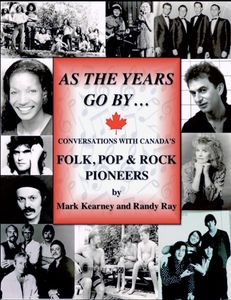 As The Years Go By ... Conversations With Canada's Folk, Pop & Rock Pioneers