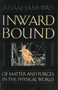 Inward Bound: Of Matter and Forces in the Physical World