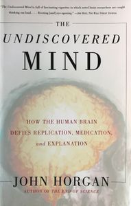The Undiscovered Mind: How the Human Brain Defies Replication, Medication and Explanation