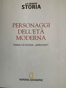 La Grande Storia - (n. 38) - Personaggi dell'età moderna - Maria I di Scozia / James Watt