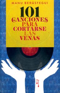 101 Canciones Para Cortarte Las Venas