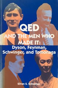 QED and the Men Who Made It: Dyson, Feynman, Schwinger, and Tomonaga