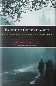 Faust in Copenhagen:  A Struggle for the Soul of Physics