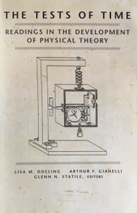 The Tests of Time: Readings in the Development of Physical Theory