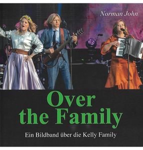 Over The Family: Ein Bildband Über Die Kelly Family