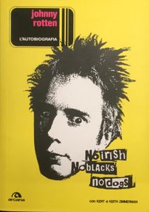 Johnny Rotten. L’autobiografia - No Irish, No Blacks, No Dogs