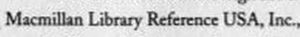 Macmillan Library Reference USA, Inc.