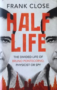 Half Life: The Divided Life of Bruno Pontecorvo, Physicist or Spy
