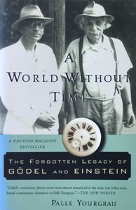 A World Without Time: The Forgotten Legacy of Gödel and Einstein