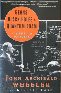 Geons, Black Holes & Quantum Foam: A Life in Physics