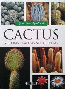 Gran Enciclopedia de Cactus y Otras Plantas Suculentas