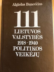 111 Lietuvos Valstybės 1918-1940 Politikos Veikėjų