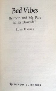 Bad Vibes: Britpop and My Part in its Downfall