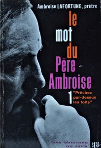 Le mot du Père Ambroise 1: Prêchez Par-Dessus les Toits