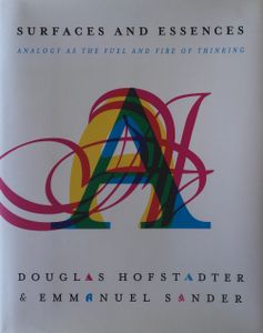 Surfaces and Essences: Analogy as the Fuel and Fire of Thinking
