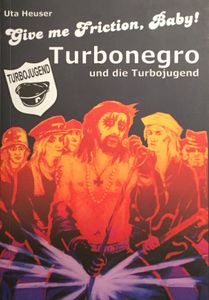Give me Friction, Baby! Turbonegro und die Turbojugend
