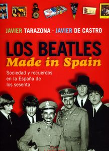 Los Beatles Made In Spain. Sociedad Y Recuerdos En La España De Los Sesenta