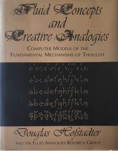 Fluid Concepts and Creative Analogies: Computer Models of the Fundamental Mechanisms of Thought