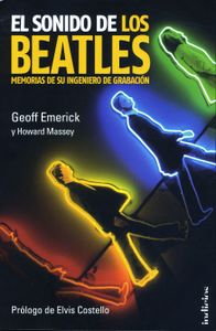 El Sonido De Los Beatles. Memorias De Su Ingeniero De Grabación