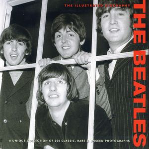 The Beatles: The Illustrated Biography