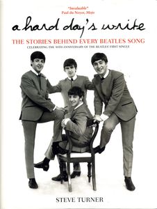 A Hard Day's Write: The Stories Behind Every Beatles Song