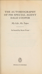 The Autobiography of FBI Special Agent Dale Cooper; My Life, My Tapes