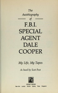 The Autobiography of F.B.I. Special Agent Dale Cooper; My Life, My Tapes