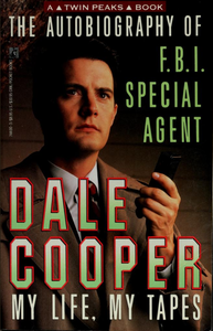 The Autobiography of F.B.I. Special Agent Dale Cooper; My Life, My Tapes