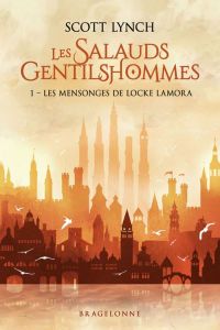 Les Mensonges de Locke Lamora - Les Salauds Gentilshommes, tome 1