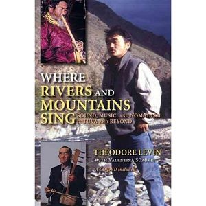 Where Rivers And Mountains Sing: Sound, Music, And Nomadism In Tuva And Beyond