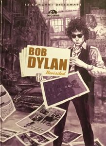 Bob Dylan Revisited. 13 Canzoni Disegnate