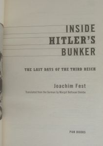 Inside Hitler's Bunker: The Last Days of the Third Reich