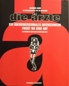 Die Ärzte. Ein überdimensionales Meerschwein frisst die Erde auf - die Biografie der besten Band der Welt