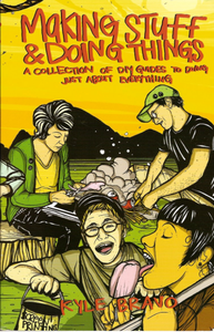 Making Stuff & Doing Things: a Collection of DIY Guides to Doing Just About Everything