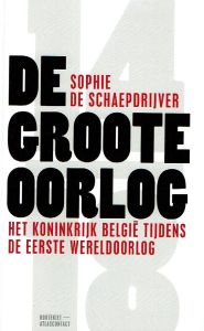 De Groote Oorlog: Het Koninkrijk België tijdens de Eerste Wereldoorlog