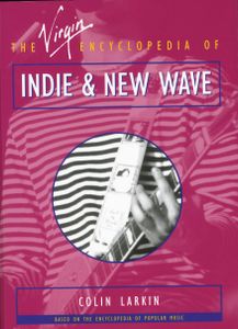 The Virgin Encyclopedia of Indie & New Wave