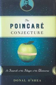 The Poincare Conjecture: In Search of the Shape of the Universe