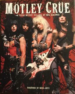 Mötley Crüe - A Visual History 1983 - 2005 by Neil Zlozower
