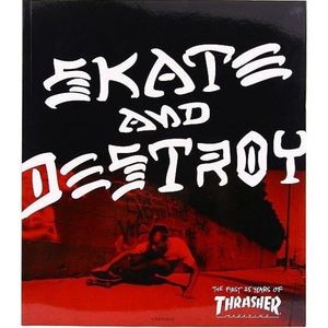 Skate and Destroy: the First 25 Years of Thrasher Magazine