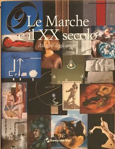 Le Marche e il XX secolo. Atlante degli artisti