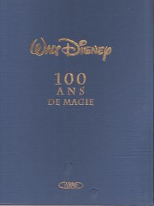 Walt Disney - 100 Ans De Magie