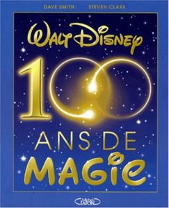 Walt Disney - 100 Ans De Magie