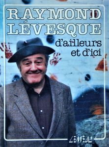 Raymond Lévesque d'Ailleurs et d'Ici