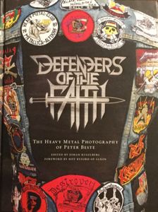 Defenders Of The Faith - The Heavy Metal Photography Of Peter Beste