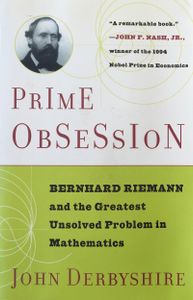 Prime Obsession: Bernhard Riemann and the Greatest Unsolved Problem in Mathematics