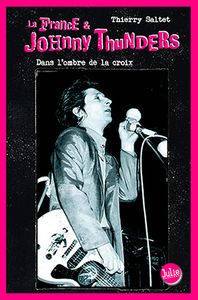 La France et Johnny Thunders - Dans l'ombre de la croix