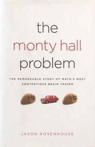 The Monty Hall Problem: The Remarkable Story of Math's Most Contentious Brain Teaser